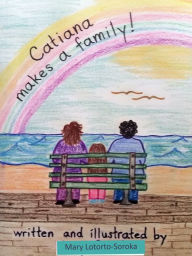 Title: Catiana Makes a Family, Author: Mary Lotorto-Soroka