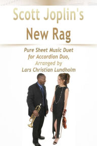 Title: Scott Joplin's New Rag Pure Sheet Music Duet for Accordion Duo, Arranged by Lars Christian Lundholm, Author: Pure Sheet Music