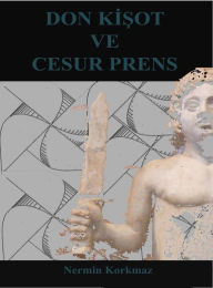 Title: Don Kisot ve Cesur Prens, Author: Nermin Korkmaz