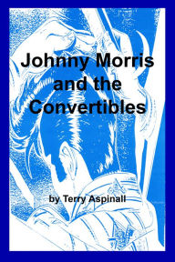 Title: Johnny Morris and the Convertibles, Author: Terry Aspinall
