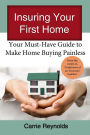 Insuring Your First Home: Your Must-Have Guide to Make Home Buying Painless