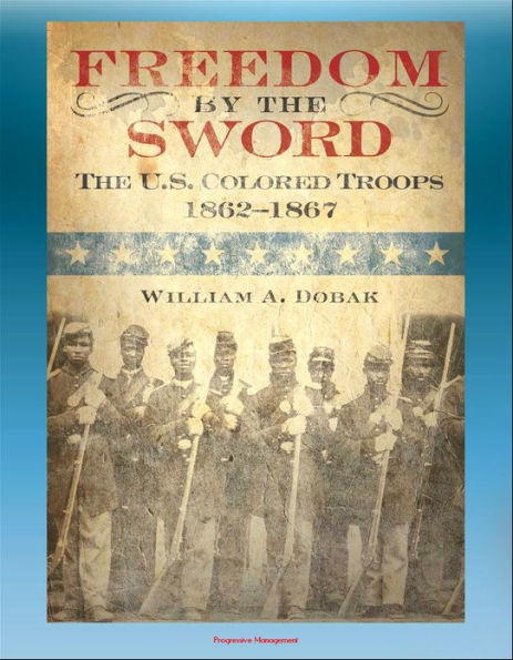 Freedom by the Sword: The U.S. Colored Troops 1862-1867 - South Atlantic Coast, Gulf Coast, Mississippi River, Southern States, Reconstruction