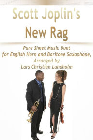 Title: Scott Joplin's New Rag Pure Sheet Music Duet for English Horn and Baritone Saxophone, Arranged by Lars Christian Lundholm, Author: Pure Sheet Music