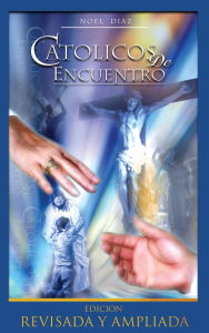 Title: Catolicos de Encuentro, Author: Noel Diaz