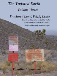 Title: Fractured Land, Fetzig Leute (The Twisted Earth), Author: Timothy Linnomme