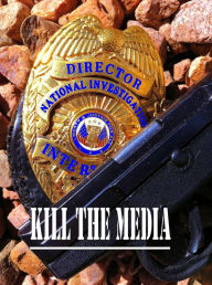Title: Kill the Media, Author: Jeffrey Avalon Friedberg