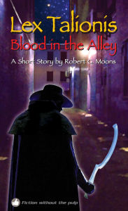 Title: Blood in the Alley (Lex Talionis 2), Author: Robert Moons