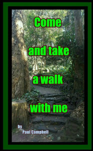 Title: Come and take a walk with me, Author: Paul Campbell