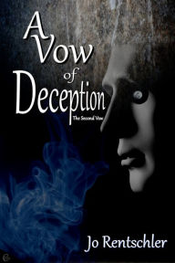 Title: A Vow of Deception: The Second Vow (The Vows, #2), Author: Jo Rentschler