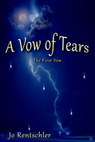 Title: A Vow of Tears: The First Vow (The Vows, #1), Author: Jo Rentschler