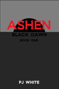 Title: Ashen (Black Dawn, Book One), Author: PJ White