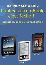 Title: Publier Votre eBook, C'est Facile !, Author: Barney Schwartz