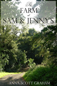 Title: Alvin's Farm Book 4: The Farm at Sam & Jenny's, Author: Anna Scott Graham