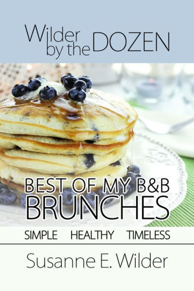 Wilder by the Dozen: Best of My B&B Brunches