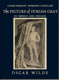 Title: Learn French! Apprends l'Anglais! THE PICTURE OF DORIAN GRAY: In French and English, Author: Oscar Wilde