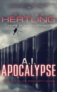 Title: A.I. Apocalypse, Author: William Hertling