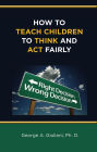 How to Teach Children to Think and Act Fairly