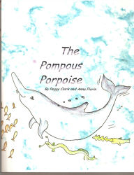 Title: The Pompous Porpoise, Author: Peggy Clark