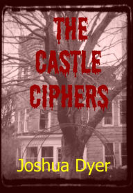 Title: The Castle Ciphers, Author: Joshua (J.E.) Dyer