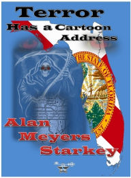 Title: Terror Has A Cartoon Address, Author: Alan Meyers Starkey