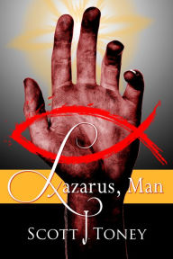 Title: Lazarus, Man, Author: Scott Toney