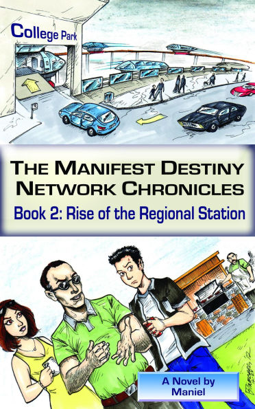 The Manifest Destiny Network Chronicles, Book 2: Rise of the Regional Station