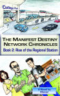 The Manifest Destiny Network Chronicles, Book 2: Rise of the Regional Station