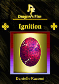 Title: Ignition (#12) (Dragon's Fire), Author: Danielle Kazemi