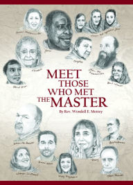 Title: Meet Those Who Met the Master, Author: Wendell E. Mettey