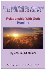 Title: Relationship with God: Humility, Author: Jesus (AJ Miller)