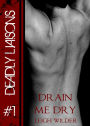 Drain Me Dry (Deadly Liaisons #1)