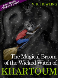 Title: The Magical Broom of the Wicked Witch of Khartoum, Author: V. K. HOWLING