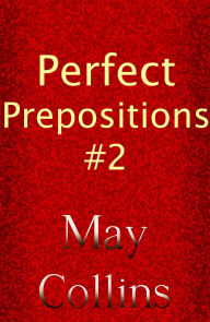 Title: Perfect Prepositions #2, Author: May Collins