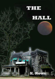 Title: The Hall, Author: K. Rowe