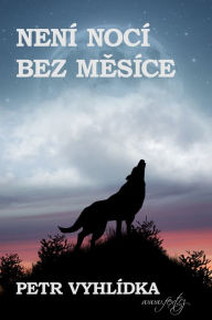 Title: Neni Noci Bez Mesice, Author: Petr Vyhlídka