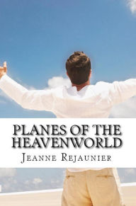 Title: Planes of the Heavenworld, Author: Jeanne Rejaunier