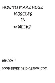 Title: How To Make Huge Muscles In 12-Weeks, Author: Ashwani Kumar