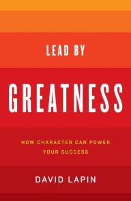 Title: Lead by Greatness, Author: David Lapin