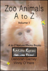 Title: Zoo Animals A: Z Volume 1, Author: Deborah Carney