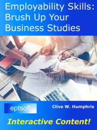Title: Employability Skills: Brush up Your Business Studies, Author: Clive W. Humphris