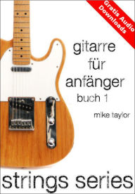 Title: Gitarre für Anfänger Buch 1, Author: Mike Taylor