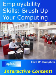 Title: Employability Skills: Brush up Your Computing, Author: Clive W. Humphris