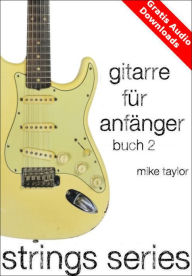 Title: Gitarre für Anfänger Buch 2, Author: Mike Taylor