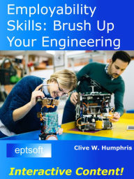 Title: Employability Skills: Brush up Your Engineering, Author: Clive W. Humphris
