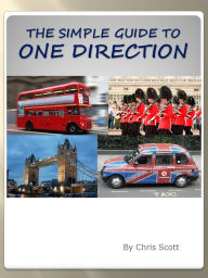 Title: The Simple Guide To One Direction, Author: Chris Scott