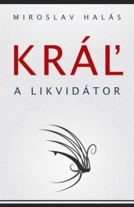 Title: Kral a Likvidator, Author: Miroslav Halás