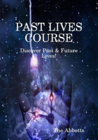 Title: Past Lives Course, Author: The Abbotts