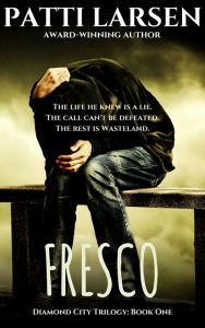 Title: Fresco (Book One The Diamond City Trilogy), Author: Patti Larsen