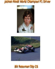 Title: Jochen Rindt World Champion F1 Driver, Author: Bill Rosoman