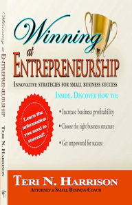 Title: Winning at Entrepreneurship: Innovative Strategies for Small Business Success, Author: Teri Harrison